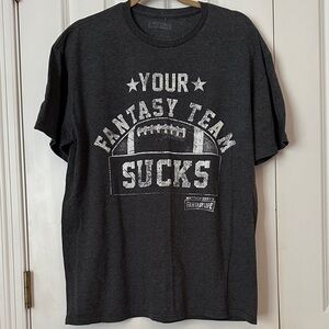 Your Fantasy Team Sucks Graphic Tee